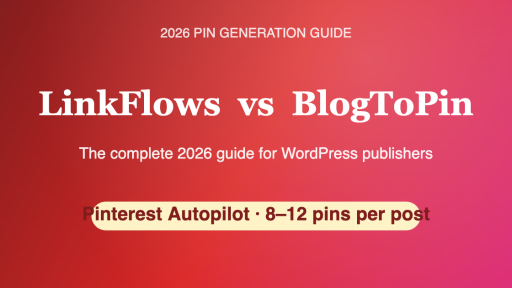 LinkFlows Pin Generation vs BlogToPin 2026 hero comparison