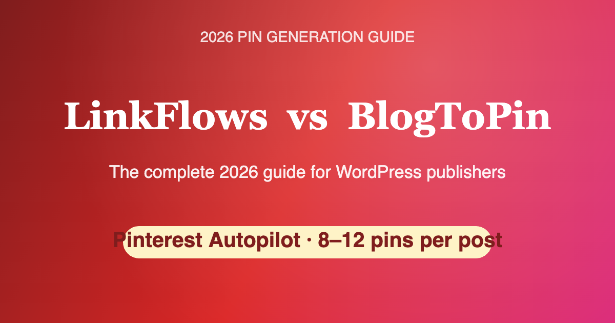 LinkFlows Pin Generation vs BlogToPin 2026 hero comparison