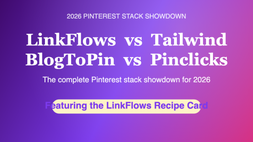 LinkFlows vs Tailwind vs BlogToPin vs Pinclicks 2026 — featuring the LinkFlows Recipe Card