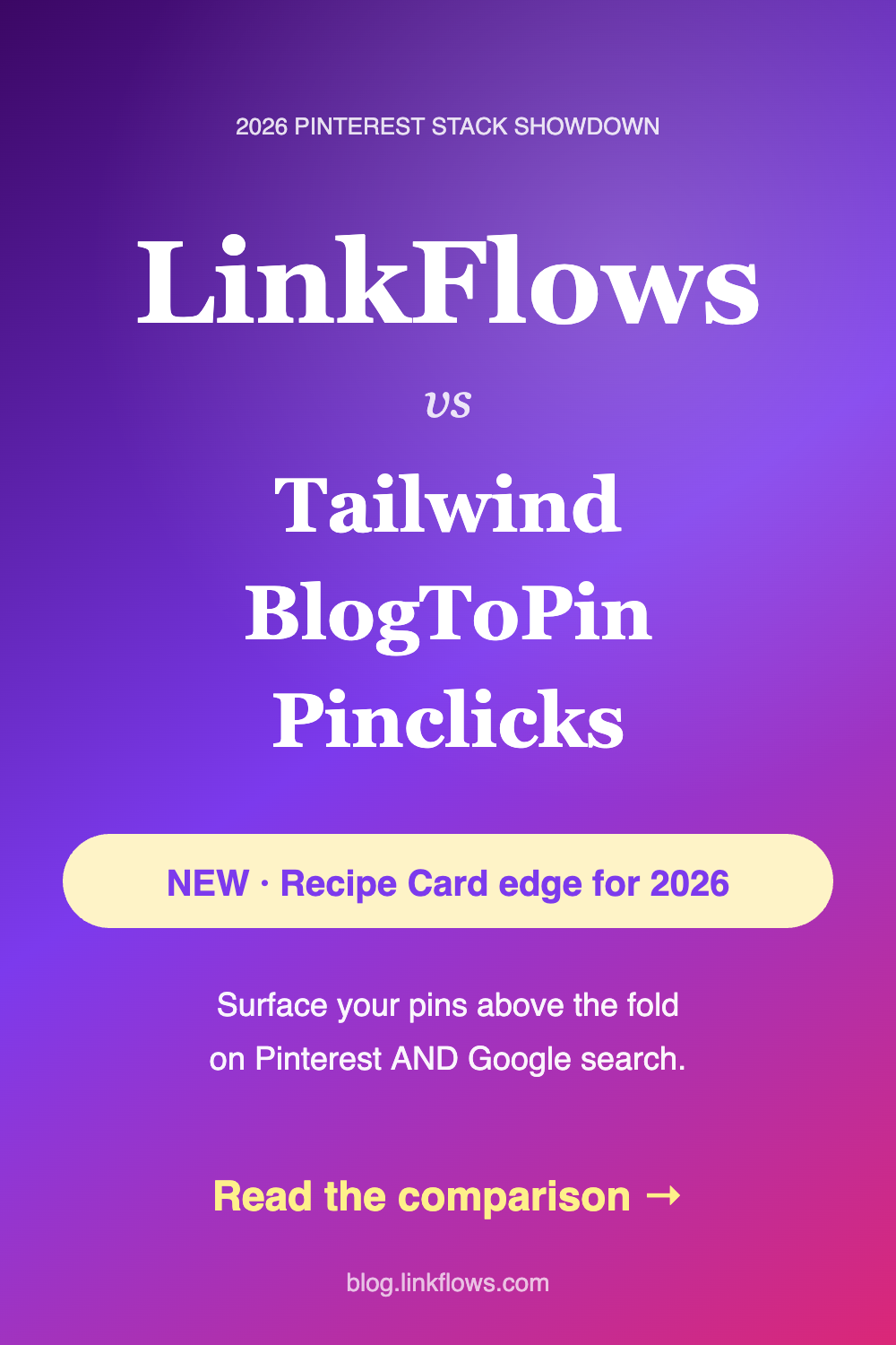 Pinterest pin: LinkFlows vs Tailwind, BlogToPin, Pinclicks 2026 — featuring the Recipe Card